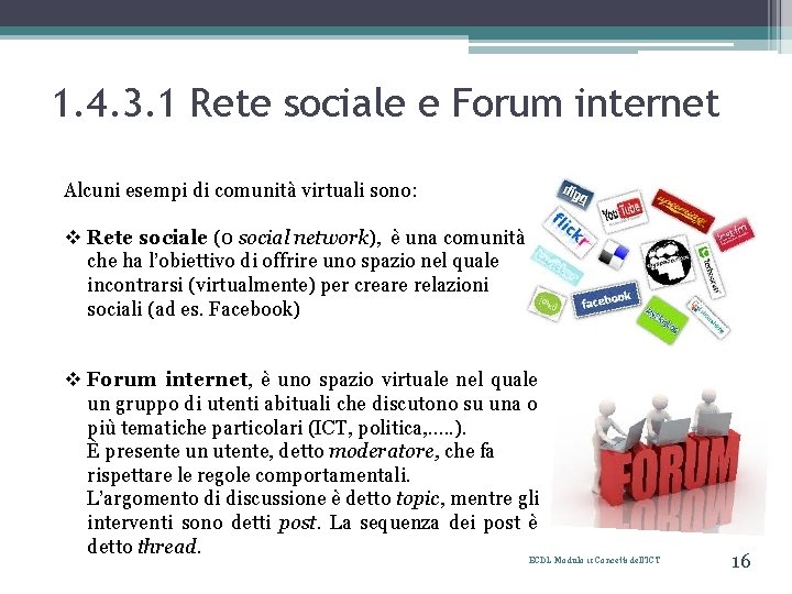 1. 4. 3. 1 Rete sociale e Forum internet Alcuni esempi di comunità virtuali