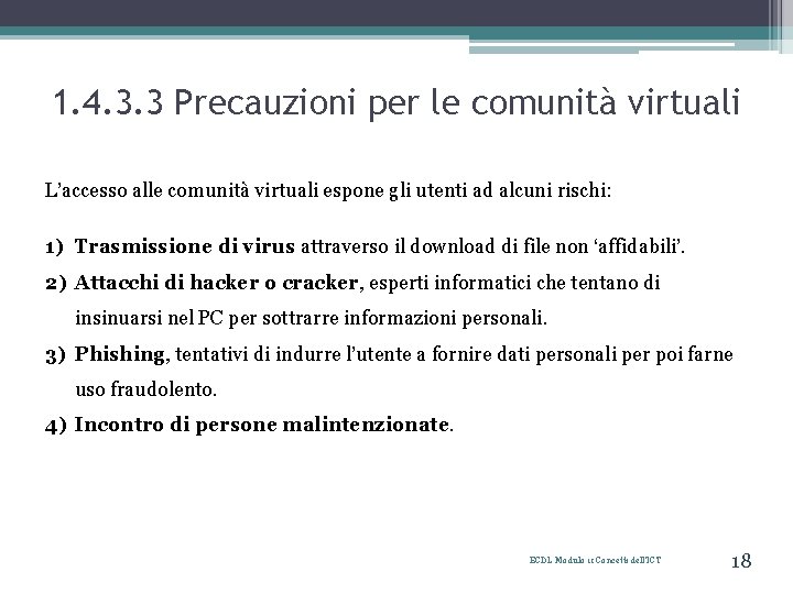 1. 4. 3. 3 Precauzioni per le comunità virtuali L’accesso alle comunità virtuali espone