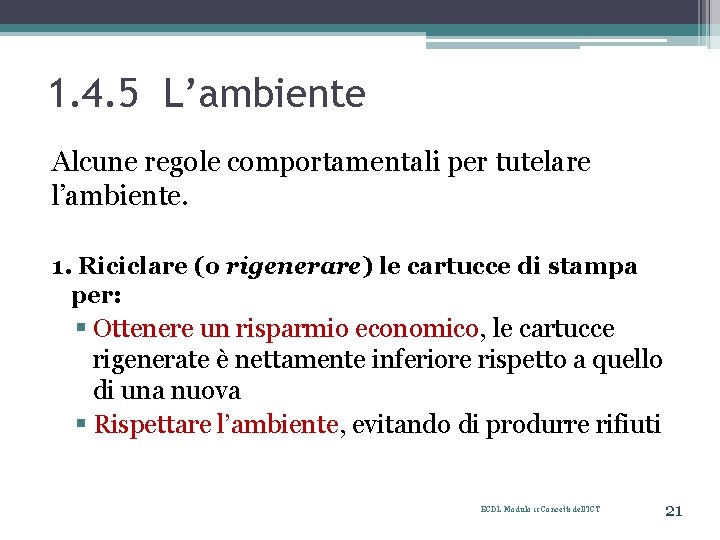 1. 4. 5 L’ambiente Alcune regole comportamentali per tutelare l’ambiente. 1. Riciclare (o rigenerare)