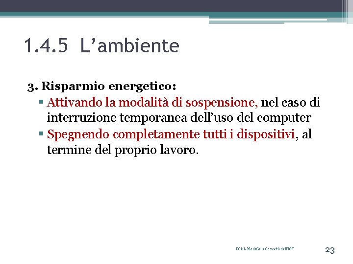 1. 4. 5 L’ambiente 3. Risparmio energetico: § Attivando la modalità di sospensione, nel