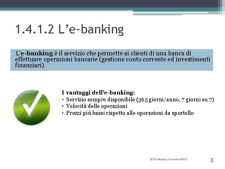 1. 4. 1. 2 L’e-banking è il servizio che permette ai clienti di una