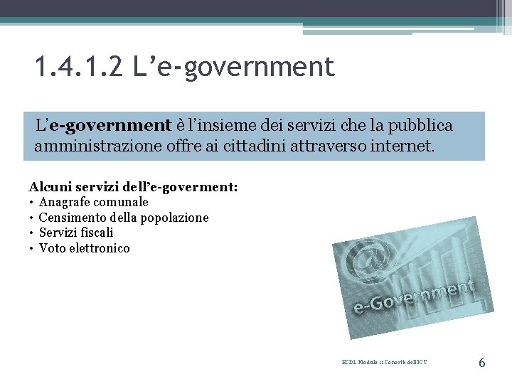 1. 4. 1. 2 L’e-government è l’insieme dei servizi che la pubblica amministrazione offre