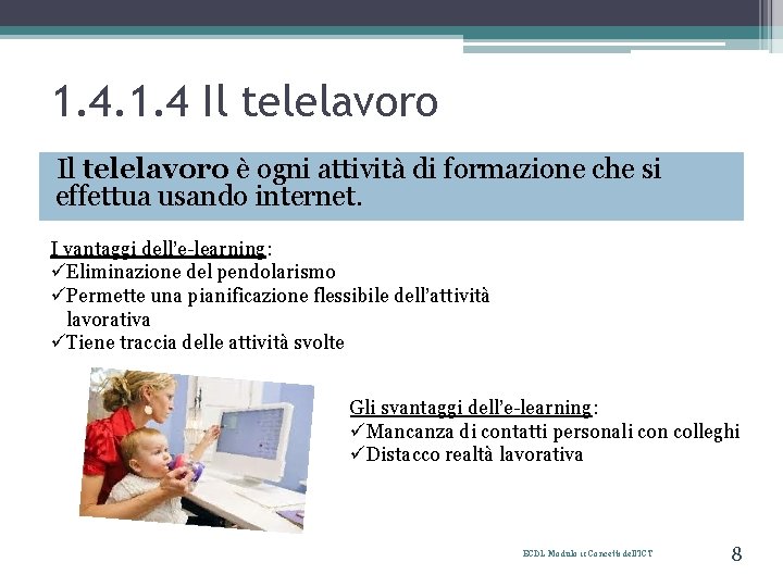 1. 4 Il telelavoro è ogni attività di formazione che si effettua usando internet.