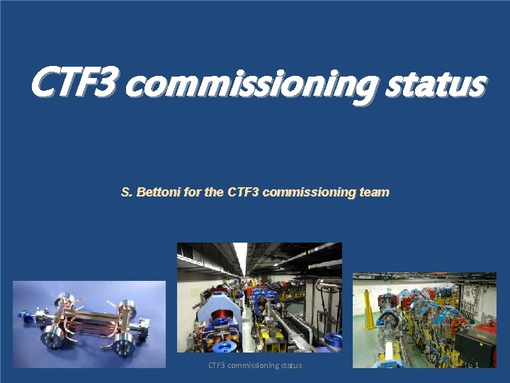 CTF 3 commissioning status S. Bettoni for the CTF 3 commissioning team CTF 3