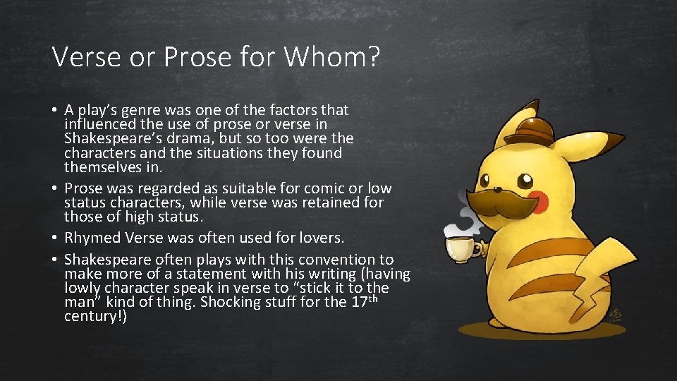 Verse or Prose for Whom? • A play’s genre was one of the factors