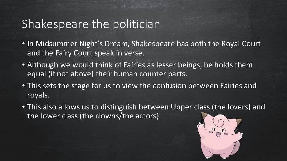 Shakespeare the politician • In Midsummer Night’s Dream, Shakespeare has both the Royal Court
