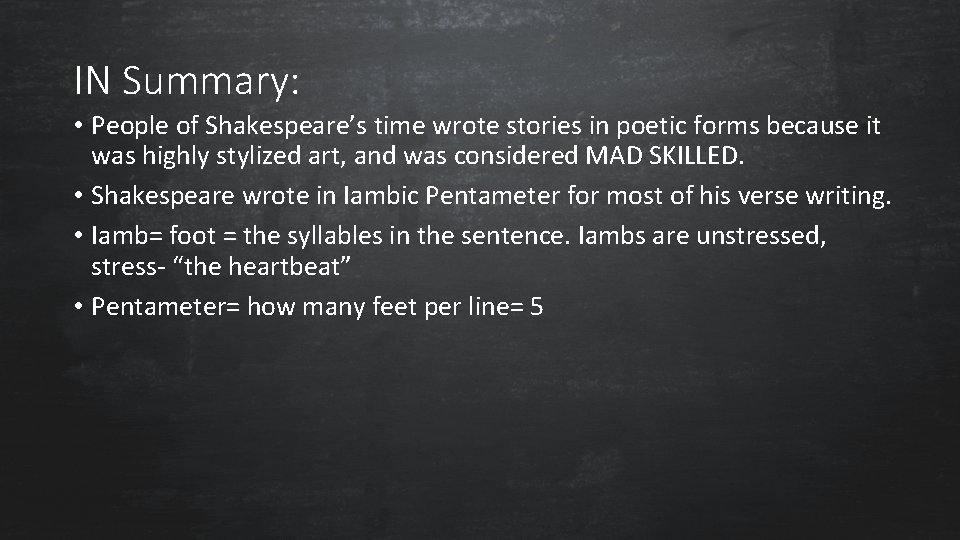 IN Summary: • People of Shakespeare’s time wrote stories in poetic forms because it