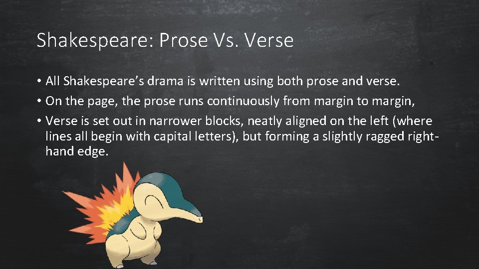 Shakespeare: Prose Vs. Verse • All Shakespeare’s drama is written using both prose and