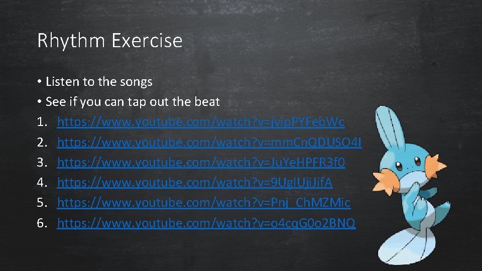 Rhythm Exercise • Listen to the songs • See if you can tap out