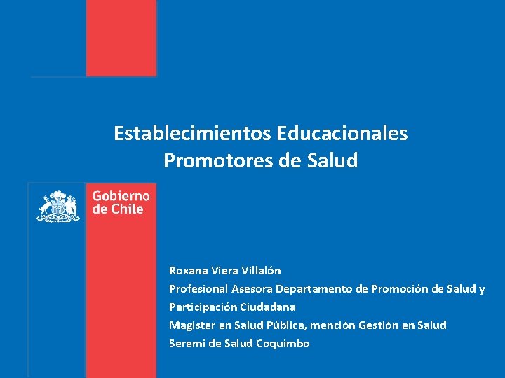 Establecimientos Educacionales Promotores de Salud Roxana Viera Villalón Profesional Asesora Departamento de Promoción de