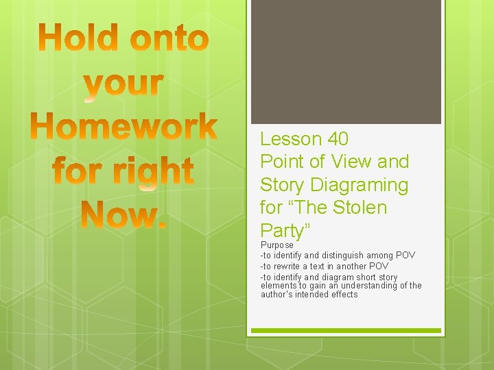 Lesson 40 Point of View and Story Diagraming for “The Stolen Party” Purpose -to