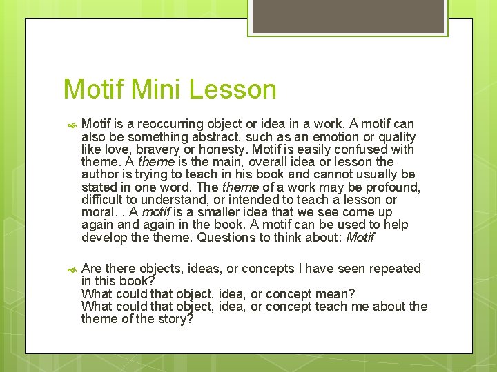 Motif Mini Lesson Motif is a reoccurring object or idea in a work. A