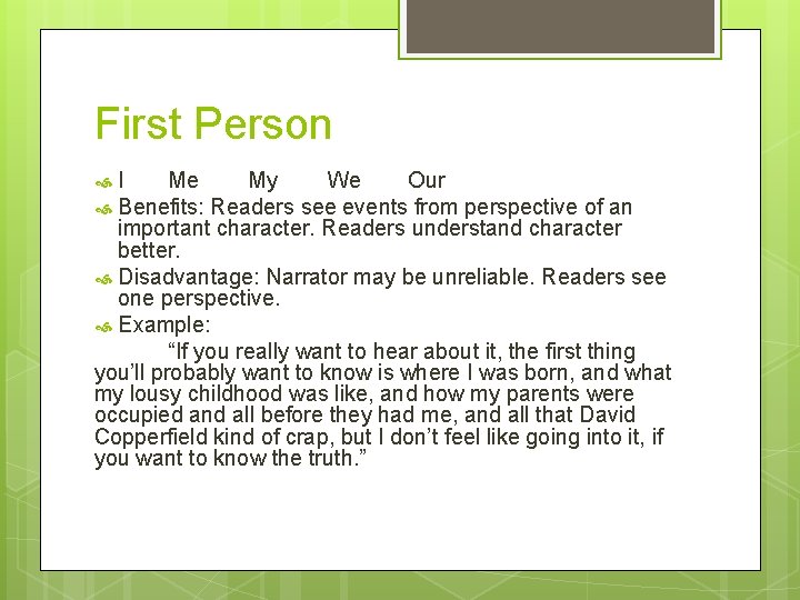 First Person I Me My We Our Benefits: Readers see events from perspective of