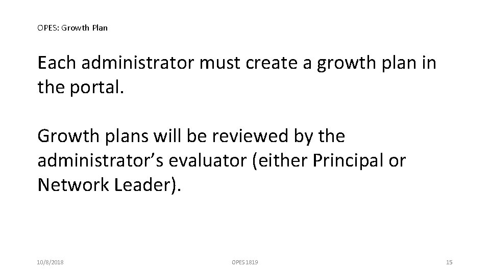 OPES: Growth Plan Each administrator must create a growth plan in the portal. Growth