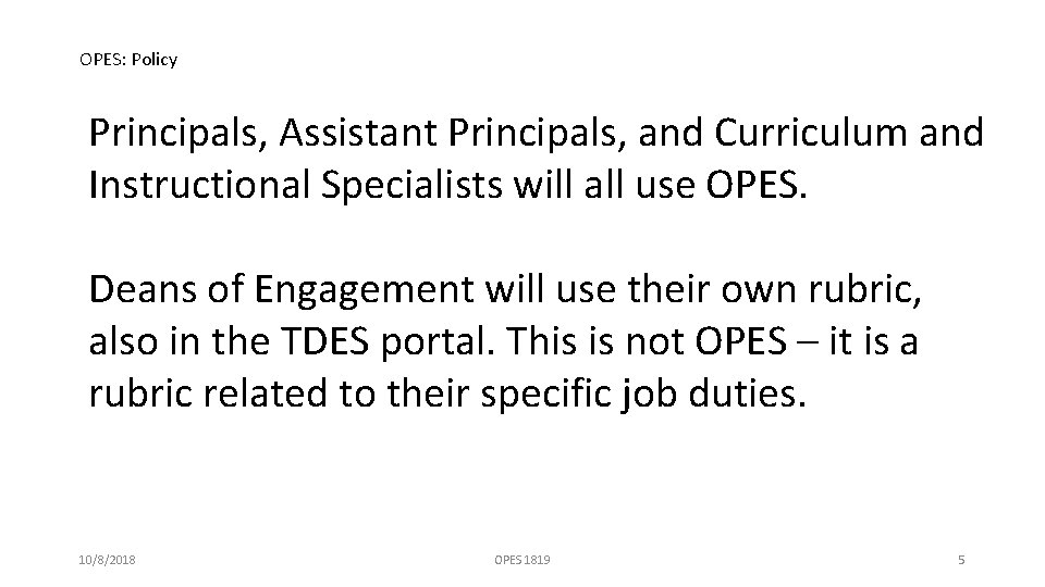 OPES: Policy Principals, Assistant Principals, and Curriculum and Instructional Specialists will all use OPES.