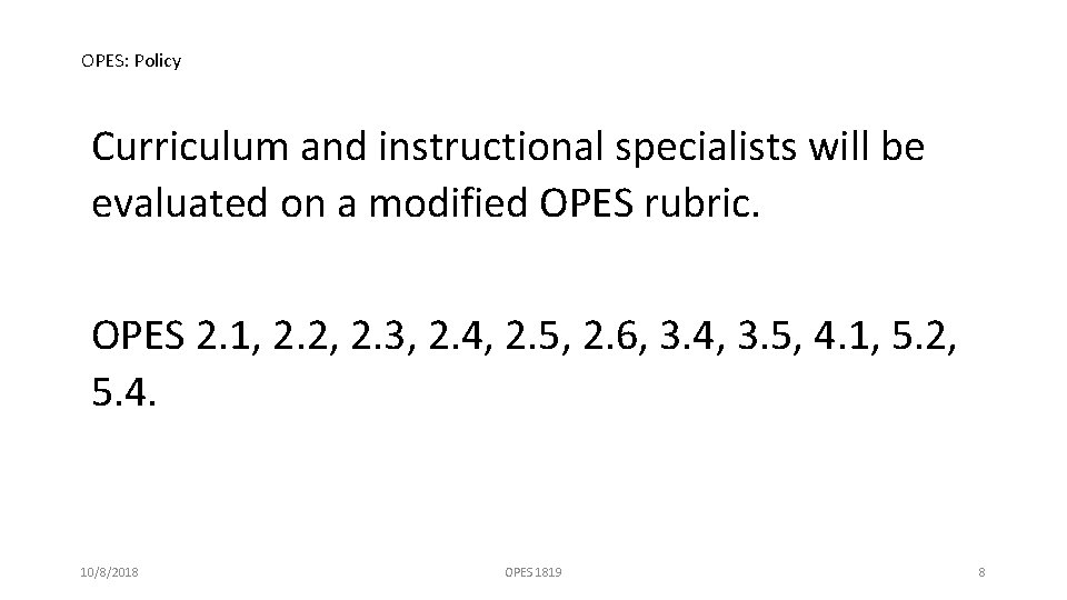 OPES: Policy Curriculum and instructional specialists will be evaluated on a modified OPES rubric.