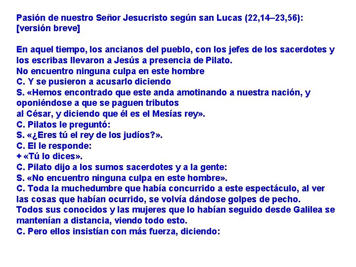 Pasión de nuestro Señor Jesucristo según san Lucas (22, 14– 23, 56): [versión breve]