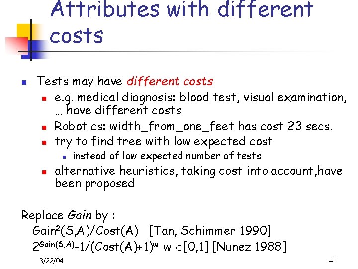 Attributes with different costs n Tests may have different costs n e. g. medical