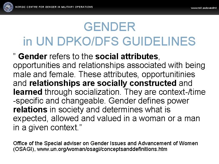NORDIC CENTRE FOR GENDER IN MILITARY OPERATIONS WWW. FORSVARSMAKTEN. SE www. mil. se/swedint GENDER
