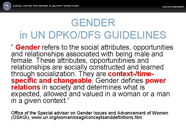 NORDIC CENTRE FOR GENDER IN MILITARY OPERATIONS WWW. FORSVARSMAKTEN. SE www. mil. se/swedint GENDER