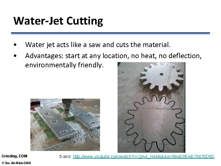 Water-Jet Cutting • • Water jet acts like a saw and cuts the material.