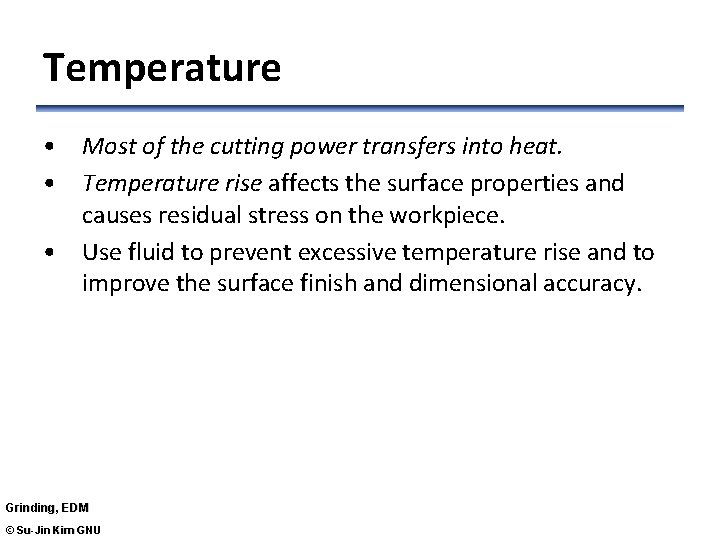 Temperature • Most of the cutting power transfers into heat. • Temperature rise affects