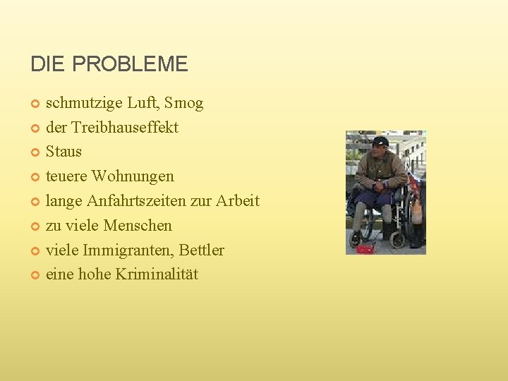 DIE PROBLEME schmutzige Luft, Smog der Treibhauseffekt Staus teuere Wohnungen lange Anfahrtszeiten zur Arbeit