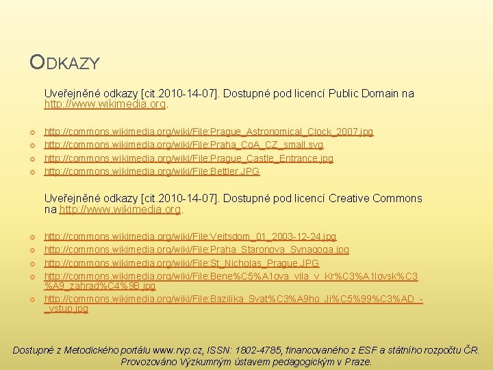 ODKAZY Uveřejněné odkazy [cit. 2010 -14 -07]. Dostupné pod licencí Public Domain na http: