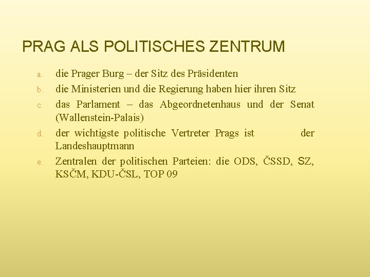 PRAG ALS POLITISCHES ZENTRUM a. b. c. d. e. die Prager Burg – der