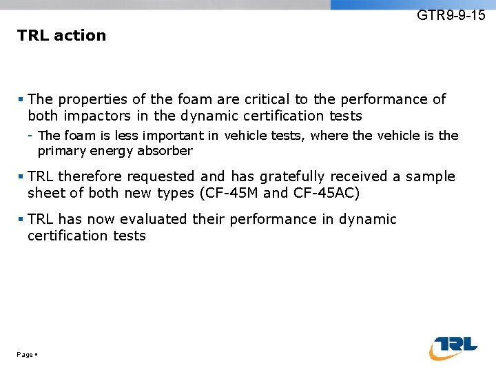 GTR 9 -9 -15 TRL action The properties of the foam are critical to