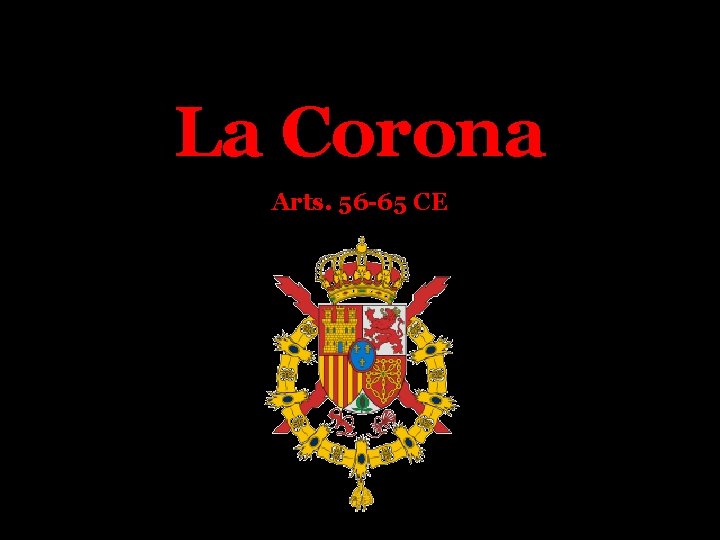 La Corona Arts. 56 -65 CE 