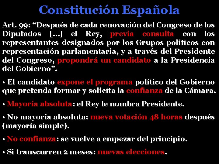 Constitución Española Art. 99: “Después de cada renovación del Congreso de los Diputados […]