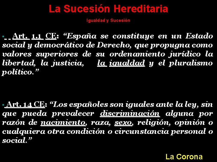 La Sucesión Hereditaria Igualdad y Sucesión Art. 1. 1 CE: “España se constituye en