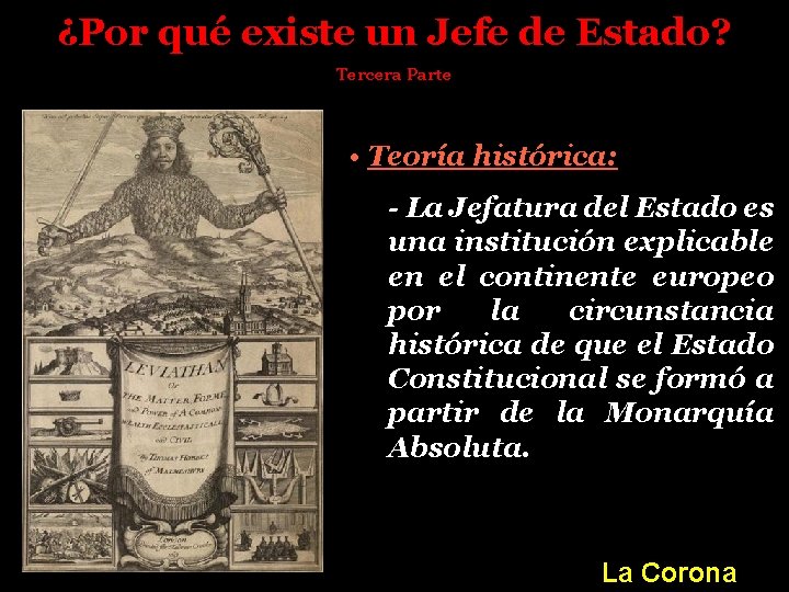 ¿Por qué existe un Jefe de Estado? Tercera Parte • Teoría histórica: - La