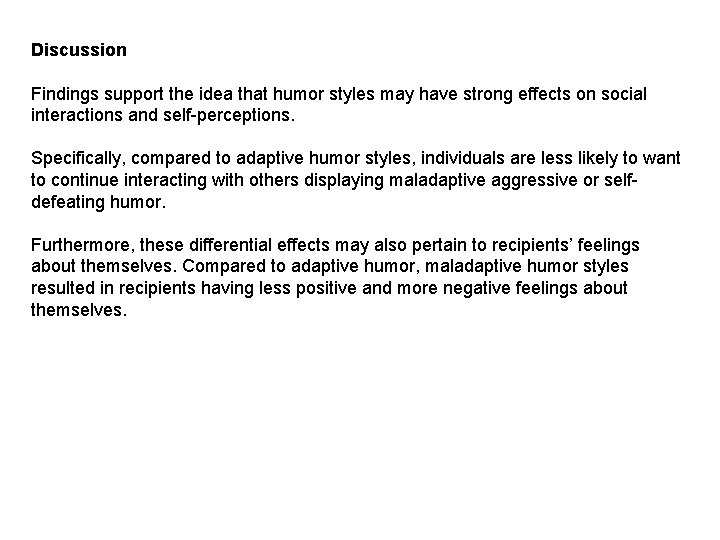 Discussion Findings support the idea that humor styles may have strong effects on social