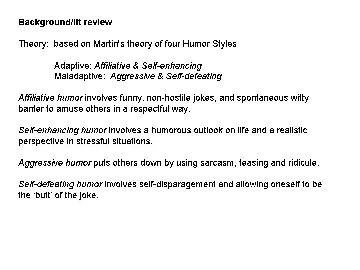 Background/lit review Theory: based on Martin's theory of four Humor Styles Adaptive: Affiliative &