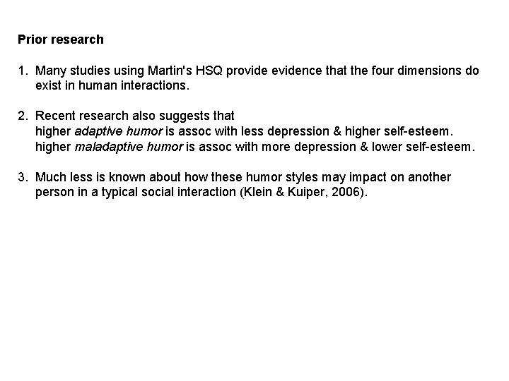 Prior research 1. Many studies using Martin's HSQ provide evidence that the four dimensions