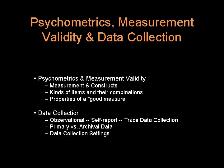Psychometrics, Measurement Validity & Data Collection • Psychometrics & Measurement Validity – Measurement &