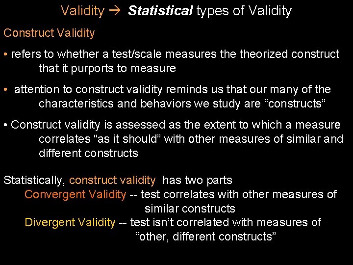Validity Statistical types of Validity Construct Validity • refers to whether a test/scale measures