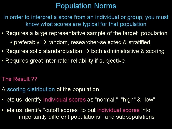 Population Norms In order to interpret a score from an individual or group, you