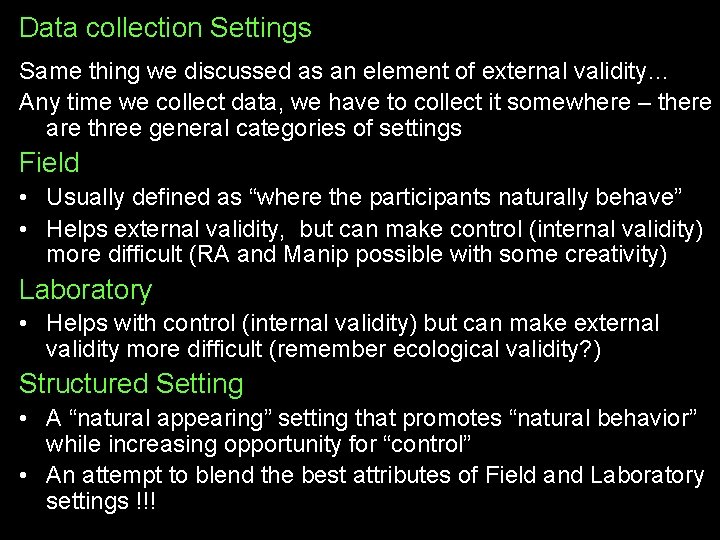 Data collection Settings Same thing we discussed as an element of external validity… Any