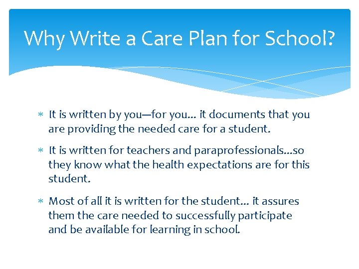 Why Write a Care Plan for School? It is written by you---for you. .