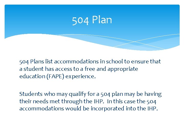 504 Plans list accommodations in school to ensure that a student has access to