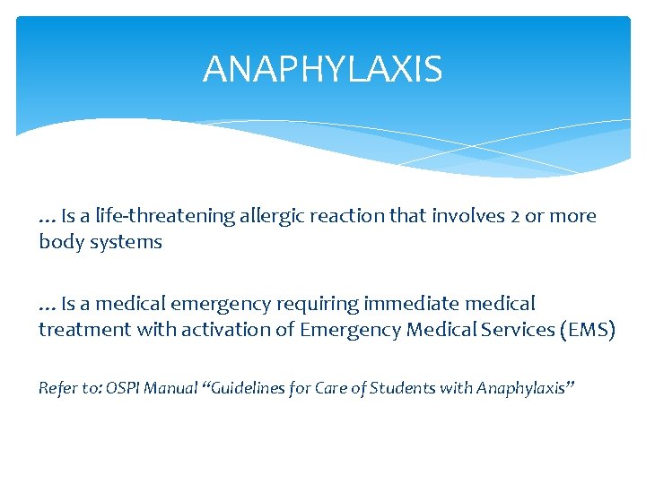 ANAPHYLAXIS …Is a life-threatening allergic reaction that involves 2 or more body systems …Is