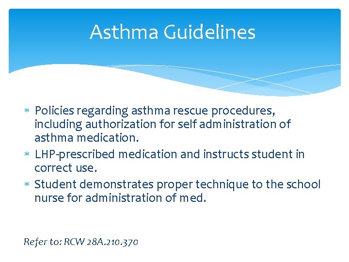 Asthma Guidelines Policies regarding asthma rescue procedures, including authorization for self administration of asthma