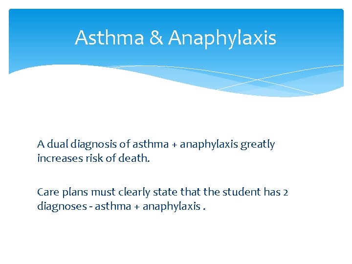 Asthma & Anaphylaxis A dual diagnosis of asthma + anaphylaxis greatly increases risk of