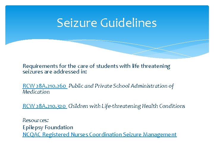 Seizure Guidelines Requirements for the care of students with life threatening seizures are addressed