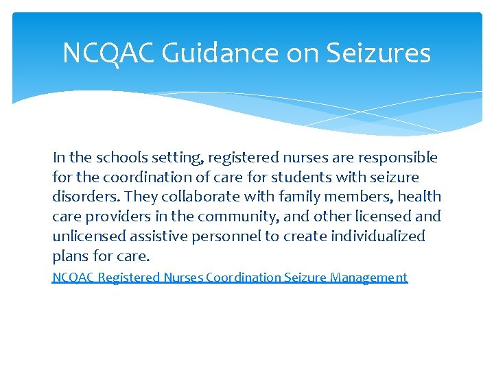 NCQAC Guidance on Seizures In the schools setting, registered nurses are responsible for the