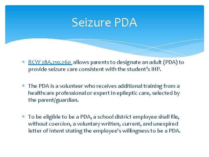 Seizure PDA RCW 28 A. 210. 260 allows parents to designate an adult (PDA)