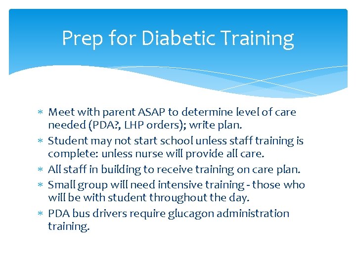 Prep for Diabetic Training Meet with parent ASAP to determine level of care needed